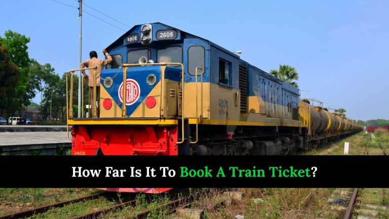 How Far Is It To Book A Train Ticket?